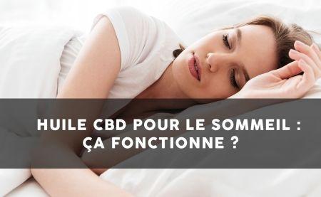 Huile CBD pour le sommeil : est-ce que ça fonctionne ?