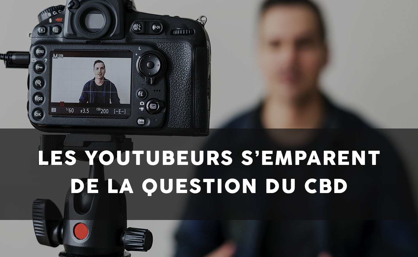 Les youtubeurs s’emparent de la question du CBD